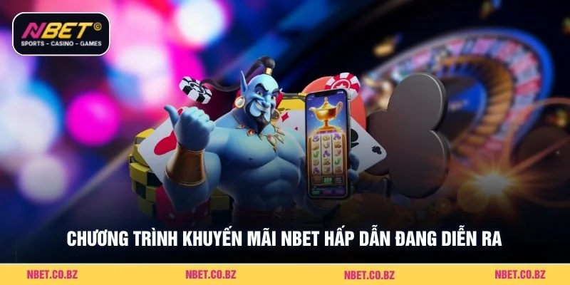 Chương trình khuyến mãi NBET hấp dẫn đang diễn ra