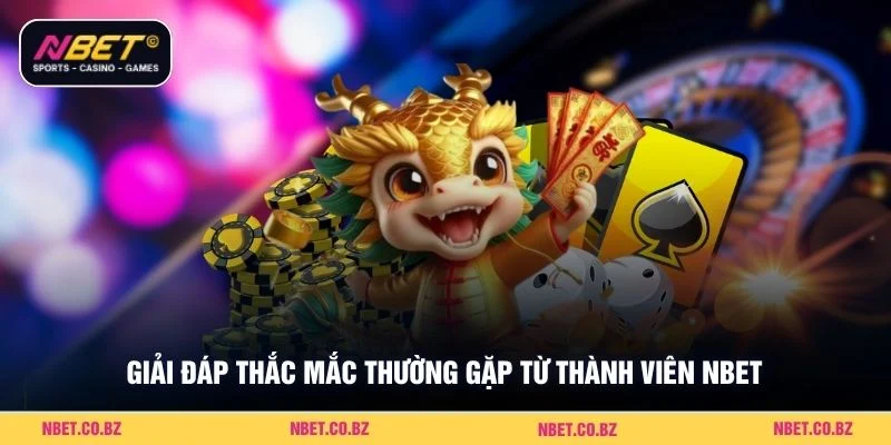 Giải đáp thắc mắc thường gặp từ thành viên NBET