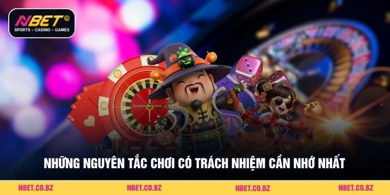 Những nguyên tắc chơi có trách nhiệm cần nhớ nhất